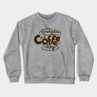 Everyday is a Coffee Day - 3 Crewneck Sweatshirt